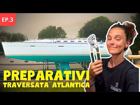Come abbiamo PREPARATO la nostra BARCA A VELA per una TRAVERSATA OCEANICA - Ep. 3